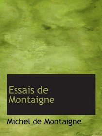 Essais de Montaigne (French and French Edition)
