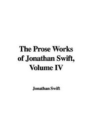 The Prose Works of Jonathan Swift, Volume IV