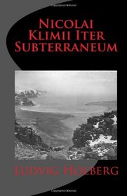 Nicolai Klimii Iter Subterraneum (Latin Edition)