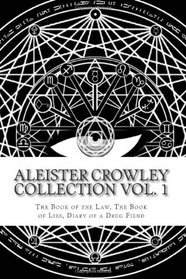 Aleister Crowley Collection: The Book of the Law, The Book of Lies and Diary of a Drug Fiend (Volume 1)