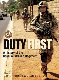Duty First: A History of the Royal Australian Regiment