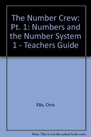 The Number Crew: Pt. 1: Numbers and the Number System 1 - Teachers Guide