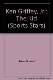Ken Griffey, Jr.: The Kid (Sports Stars)