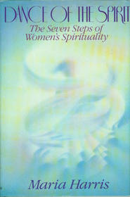 Dance of the Spirit : The Seven Steps of Women's Spirituality