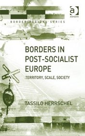 Borders in Post-Socialist Europe: Territory Scale Society