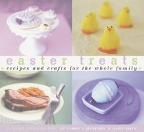 Easter Treats: Recipes and Crafts for the Whole Family (Creative Crafts)