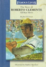 The Story of Roberto Clemente, All-Star Hero: All-Star Hero (Famous Lives)