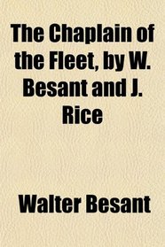 The Chaplain of the Fleet, by W. Besant and J. Rice