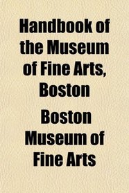 Handbook of the Museum of Fine Arts, Boston