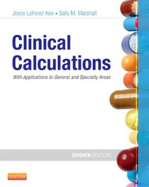 Clinical Calculations: With Applications to General and Specialty Areas