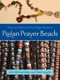 Pagan Prayer Beads: How to Make and Use Pagan Rosaries