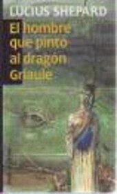 HOMBRE QUE PINTO AL DRAGON GRIAULE, EL