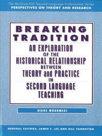 Breaking Tradition: An Exploration of the Historical Relationship Between Theory and Practice in Second Language Teaching