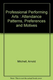 Professional Performing Arts : Attendance Patterns, Preferences and Motives
