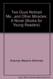 Two Guys Noticed Me...and Other Miracles: A Novel (Books for Young Readers)