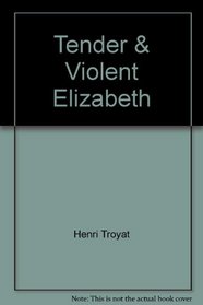 Tender and Violent Elizabeth (The Seed and the Fruit Series, V. 4)