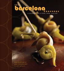 The Barcelona Cookbook: A Celebration of Food, Wine, and Life