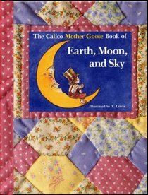 The Calico Mother Goose Book of Earth Moon and Sky