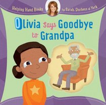 Olivia Says Goodbye to Grandpa (Helping Hand Books)