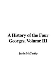 A History of the Four Georges, Volume III
