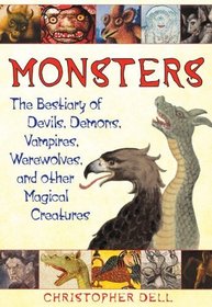 Monsters: A Bestiary of Devils, Demons, Vampires, Werewolves, and Other Magical Creatures