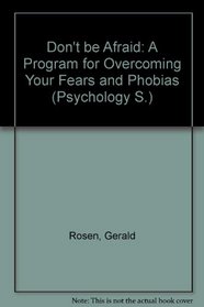 Don't be afraid: A program for overcoming your fears and phobias (A Spectrum book)