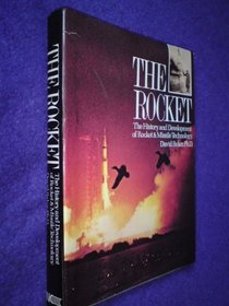 The rocket: The history and development of rocket & missile technology