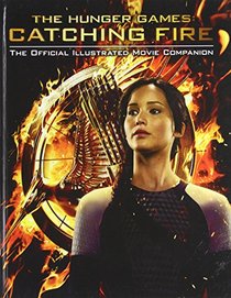 Catching Fire: The Official Illustrated Movie Companion (Turtleback School & Library Binding Edition) (Hunger Games)