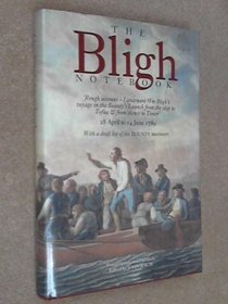 The Bligh notebook: Rough account, Lieutenant Wm. Bligh's voyage in the Bounty's launch from the ship to Tofua & from thence to Timor, 28 April to 14 ... : with a draft list of the Bounty mutineers
