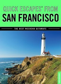 Quick Escapes From San Francisco, 7th: The Best Weekend Getaways (Quick Escapes Series)