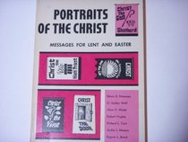 Portraits of the Christ;: Messages for Lent and Easter