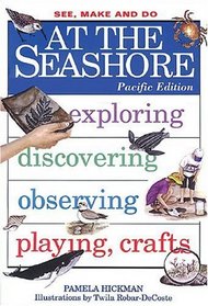 At the Seashore: Pacific Edition (See, Make & Do Series)