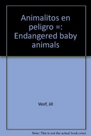 Animalitos en Peligro (Endangered Baby Animals) (Spanish and English Edition)