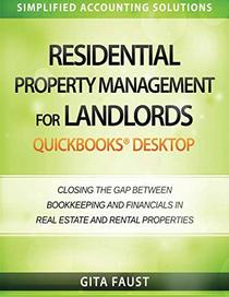 Residential Property Management for Landlords: QuickBooks Desktop: Closing the Gap Between Bookkeeping and Financials in Real Estate and Rental Properties