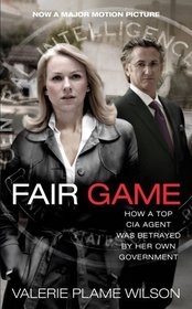 Fair Game: How a Top CIA Agent Was Betrayed by Her Own Government