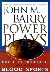 Power Plays: Politics, Football, and Other Blood Sports