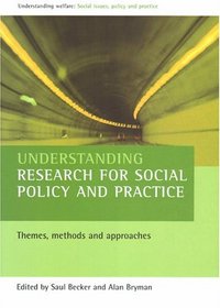 Understanding Research for Social Policy and Practice: Themes, Methods and Approaches (Understanding Welfare: Social Issues, Policy and Practice)