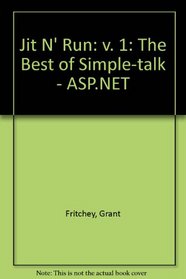 Jit N' Run: v. 1: The Best of Simple-talk - ASP.NET