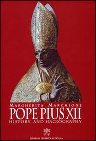 Pope Pius XII: History and Hagiography