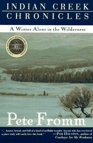 Indian Creek Chronicles : A Winter Alone in the Wilderness