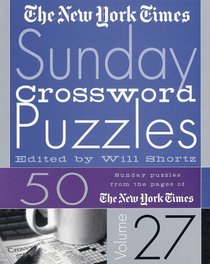 The New York Times Sunday Crossword Puzzles Volume 27 (New York Times Sunday Crossword Puzzles)