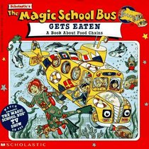 The Magic School Bus Gets Eaten: A Book About Food Chains