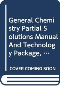 General Chemistry Partial Solutions Manual And Technology Package, Seventh Edition