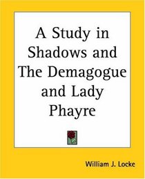 A Study In Shadows And The Demagogue And Lady Phayre