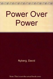 Power over Power: What Power Means in Ordinary Life, How It Is Related to Acting Freely, and What It Can Contribute to a Renovated Ethics of Educatio