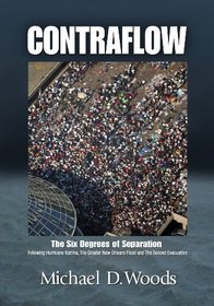 Contraflow: Six Degrees of Separation Following Hurricane Katrina, the Greater New Orleans Flood and the Second Evacuation