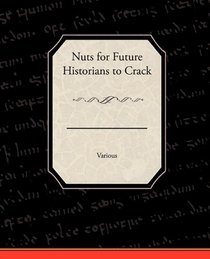 Nuts for Future Historians to Crack
