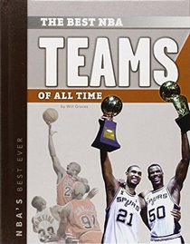 The Best NBA Teams of All Time (NBA's Best Ever)