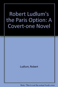 Robert Ludlum's the Paris Option: A Covert-one Novel