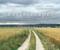 Battlescapes: A Photographic Testament to 2000 years of Conflict (General Military)